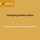 Changing Justice Gears